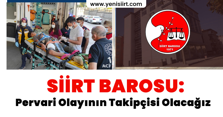 Siirt Barosu: “Pervari Olayının Takipçisi Olacağız”